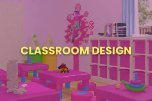 CLASSROOM DESIGN